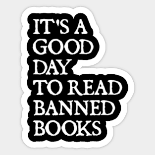 It's A Good Day To Read Banned Books Sticker